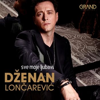 Dzenan Loncarevic 2020 - Sve moje ljubavi 60157672_Dzenan_Loncarevic_2020-a