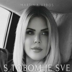 Martina Vrbos - S Tobom Je Sve 74005754_S_tobom_je_sve