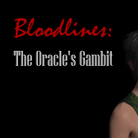 Bloodlines: The Oracle’s Gambit [v0.0.5]